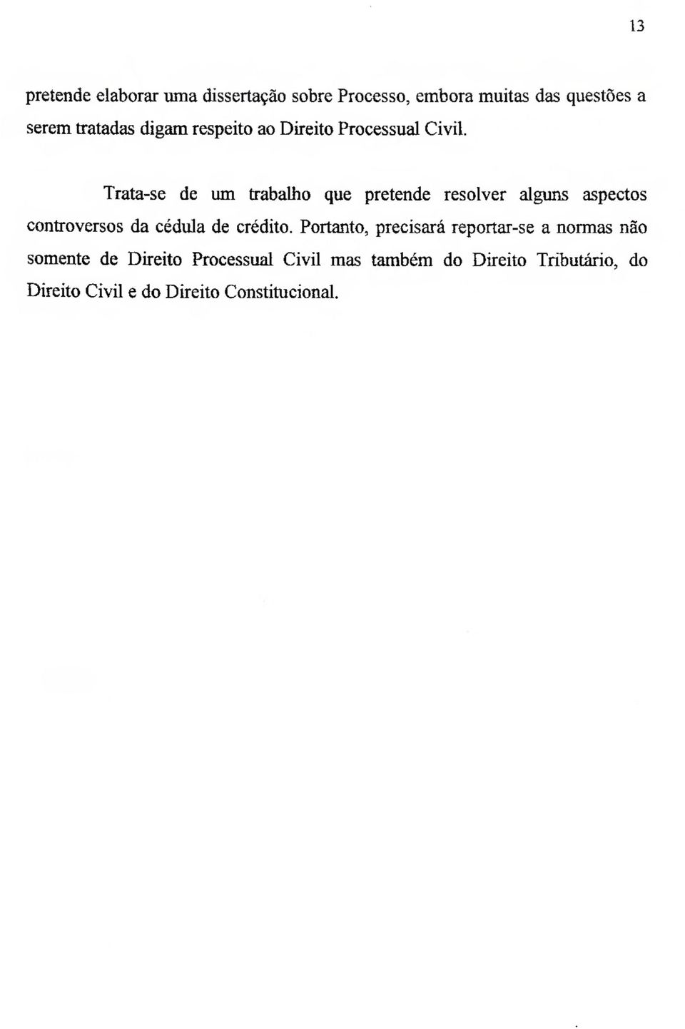 Trata-se de um trabalho que pretende resolver alguns aspectos controversos da cédula de crédito.