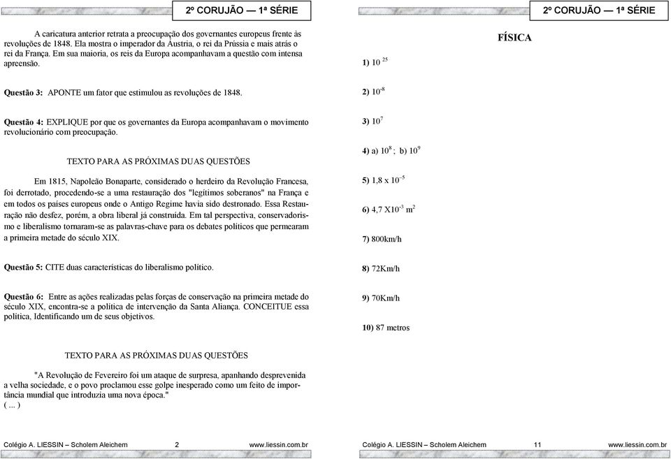 2) 10-8 Questão 4: EXPLIQUE por que os governantes da Europa acompanhavam o movimento revolucionário com preocupação.