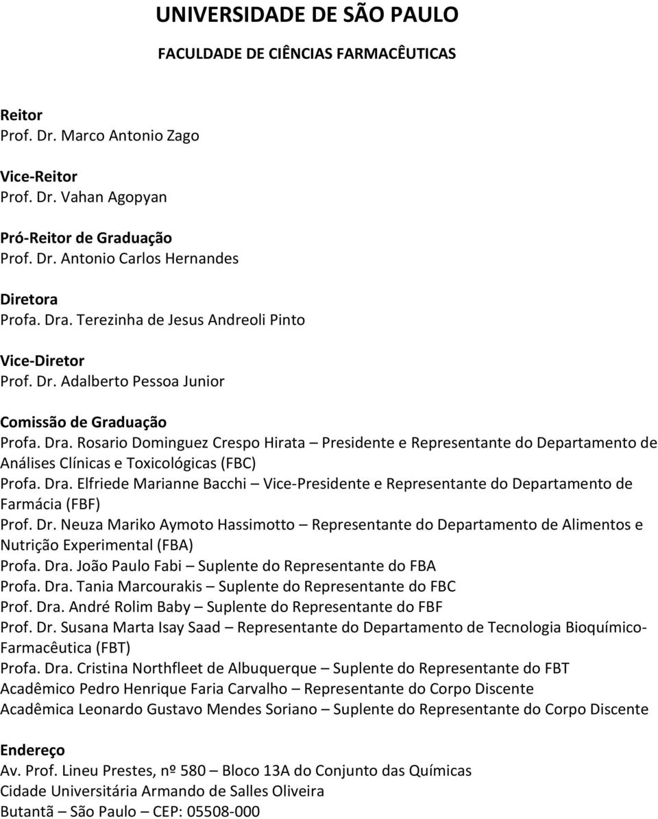 Rosario Dominguez Crespo Hirata Presidente e Representante do Departamento de Análises Clínicas e Toxicológicas (FBC) Profa. Dra.