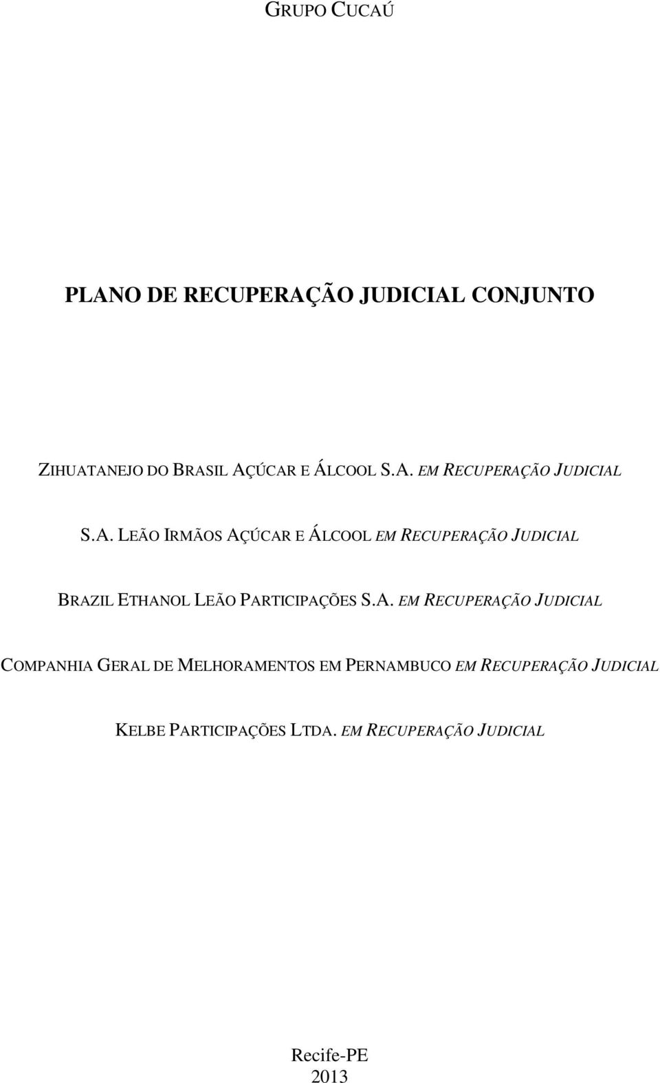 EM RECUPERAÇÃO JUDICIAL COMPANHIA GERAL DE MELHORAMENTOS EM PERNAMBUCO EM RECUPERAÇÃO