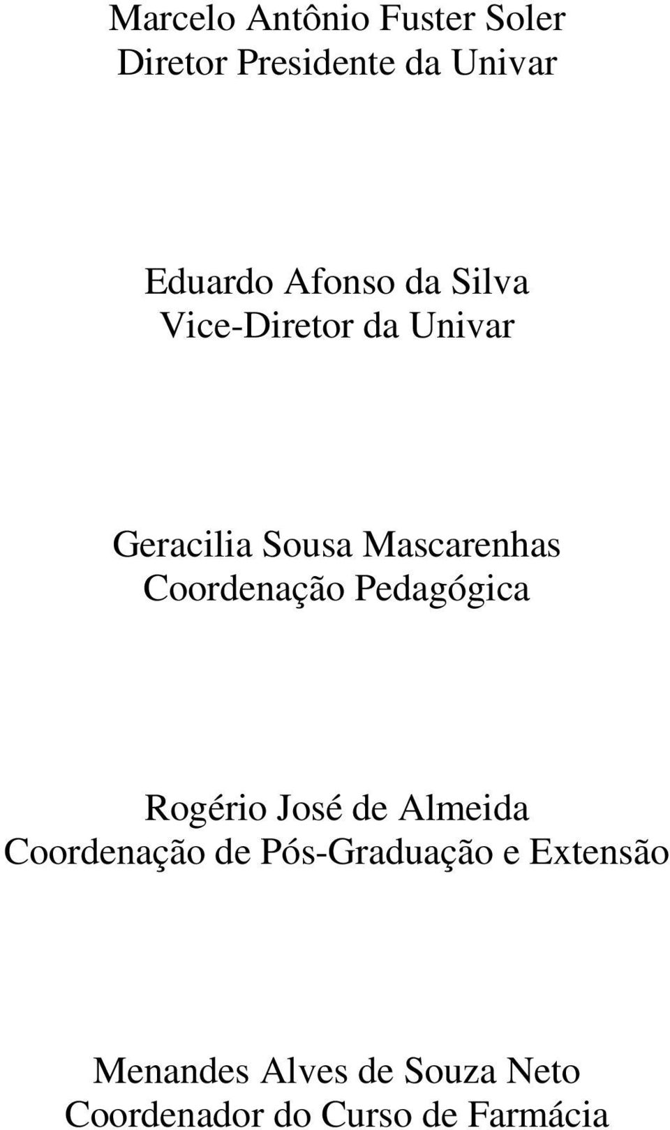 Coordenação Pedagógica Rogério José de Almeida Coordenação de