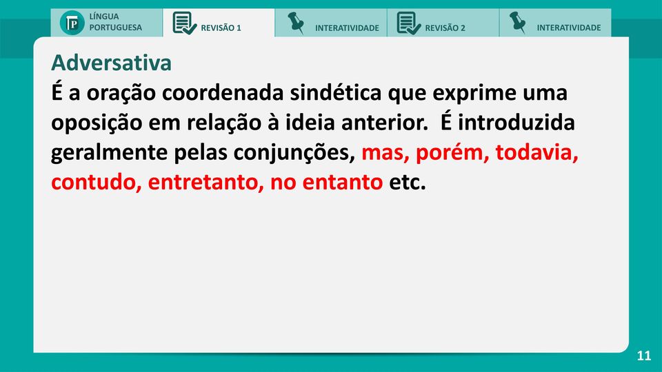 É introduzida geralmente pelas conjunções, mas,