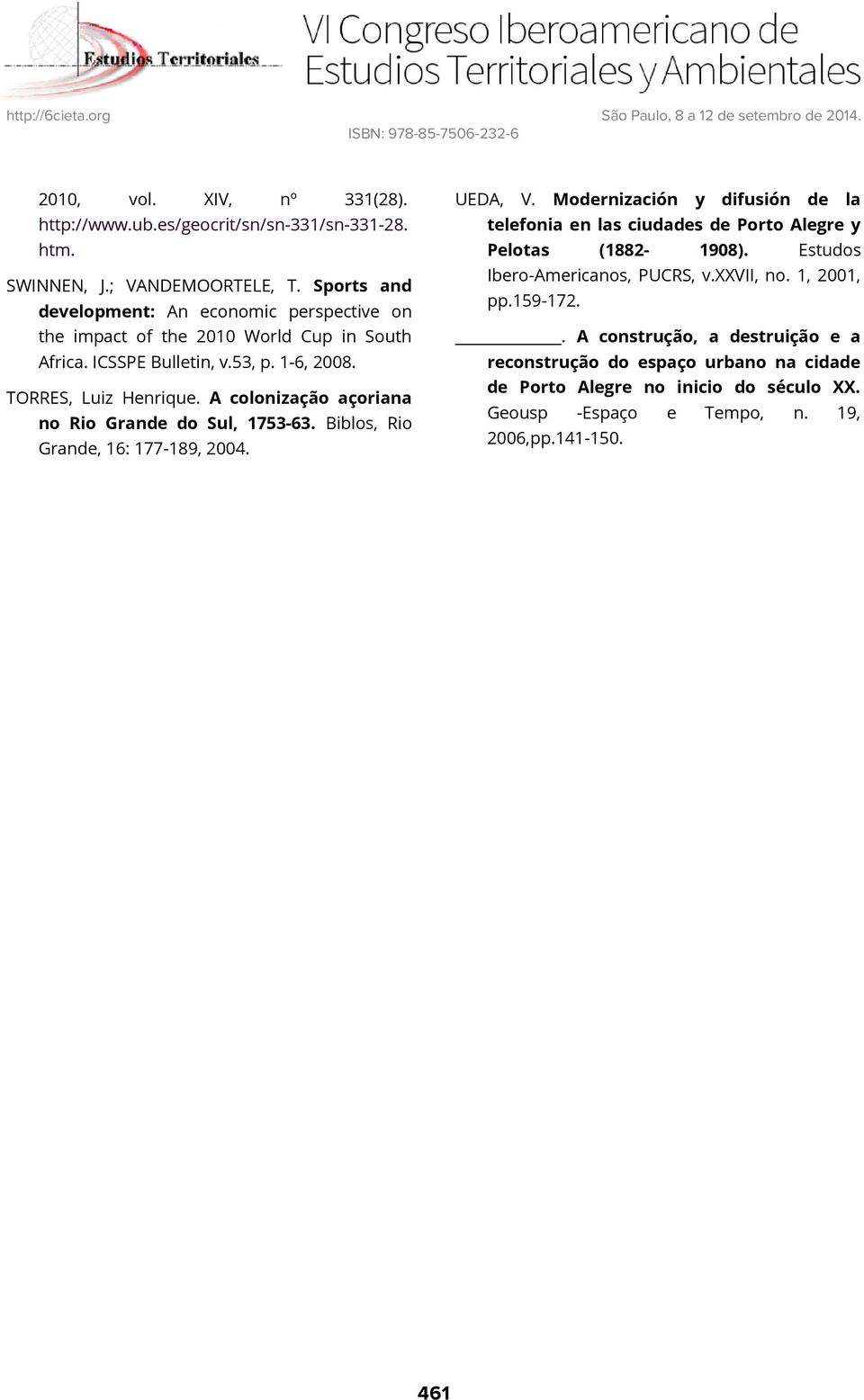 ; VANDEMOORTELE, T. Sports and development: An economic perspective on the impact of the 2010 World Cup in South Africa. ICSSPE Bulletin, v.53, p. 1-6, 2008.