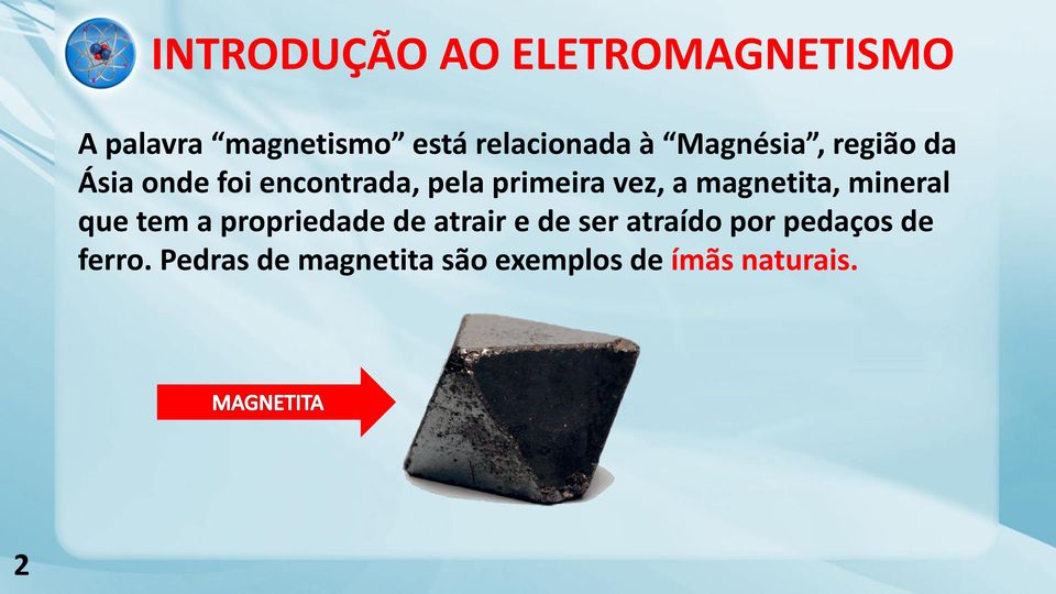 magnetita, mineral que tem a propriedade de atrair e de ser atraído