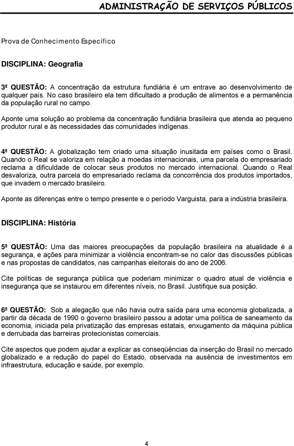 Aponte uma solução ao problema da concentração fundiária brasileira que atenda ao pequeno produtor rural e às necessidades das comunidades indígenas.