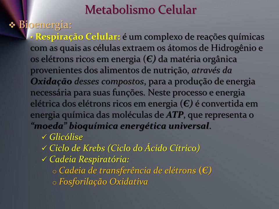 Neste processo e energia elétrica dos elétrons ricos em energia (Є) é convertida em energia química das moléculas de ATP, que representa o moeda bioquímica