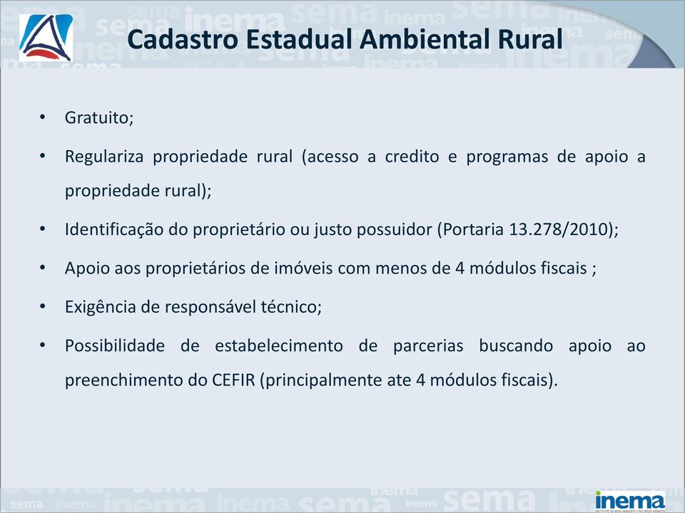 278/2010); Apoio aos proprietários de imóveis com menos de 4 módulos fiscais ; Exigência de responsável