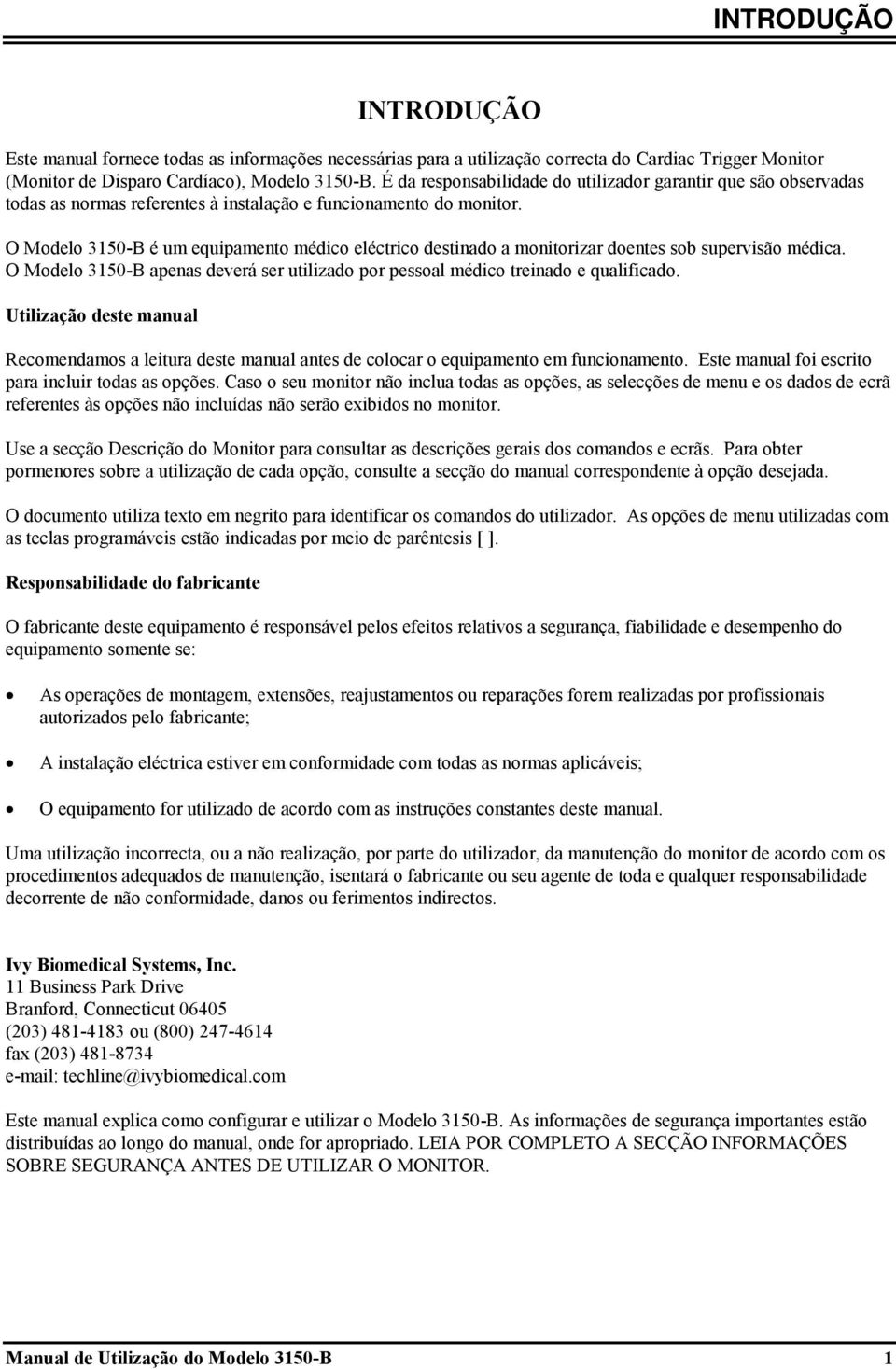 O Modelo 3150-B é um equipamento médico eléctrico destinado a monitorizar doentes sob supervisão médica. O Modelo 3150-B apenas deverá ser utilizado por pessoal médico treinado e qualificado.