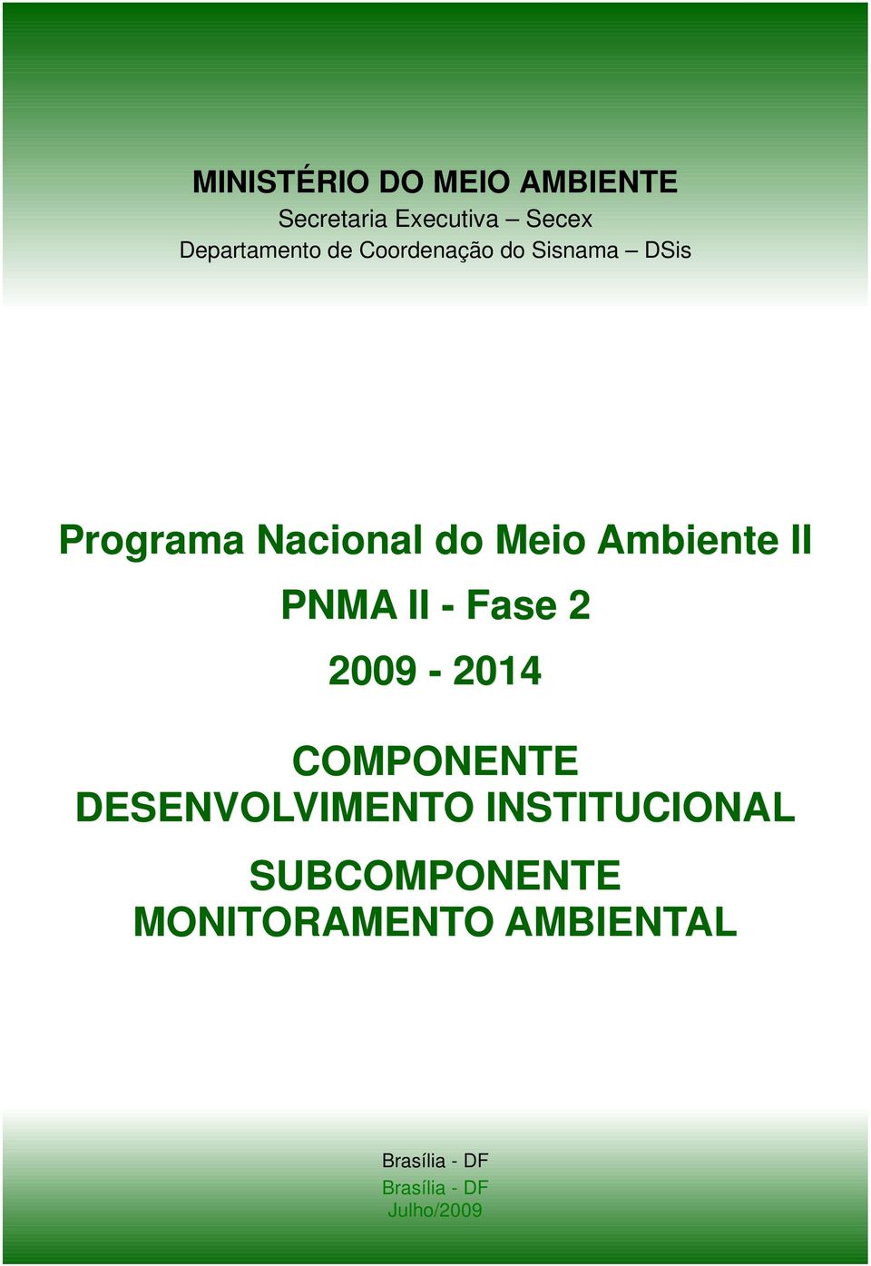II - Fase 2 2009-2014 COMPONENTE DESENVOLVIMENTO INSTITUCIONAL