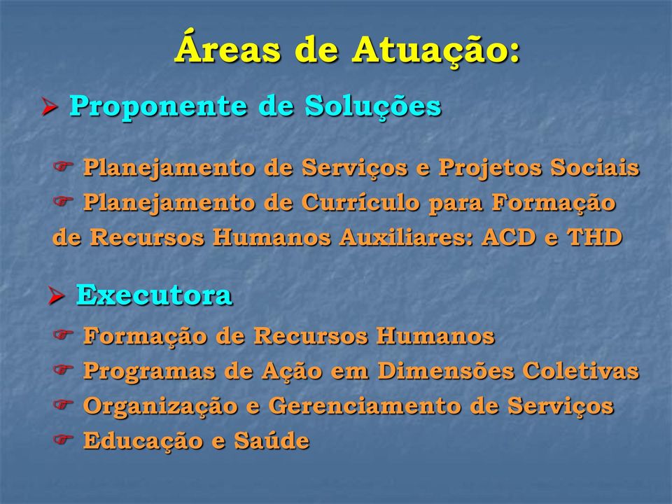 Humanos Auxiliares: ACD e THD Executora Formação de Recursos Humanos