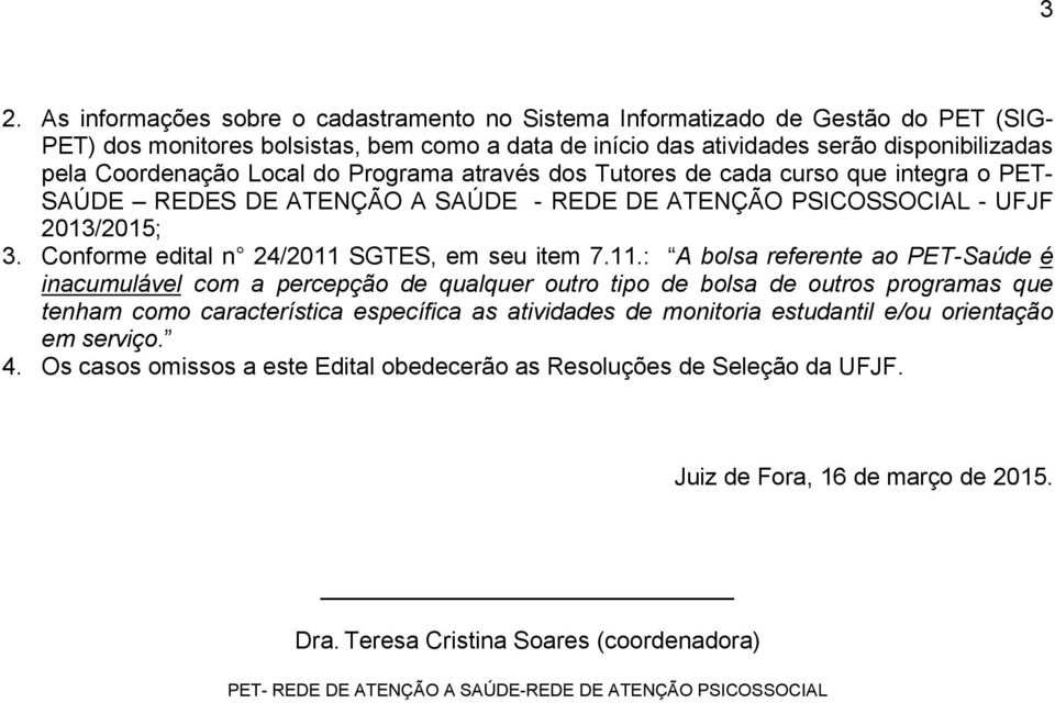 Conforme edital n 24/2011 