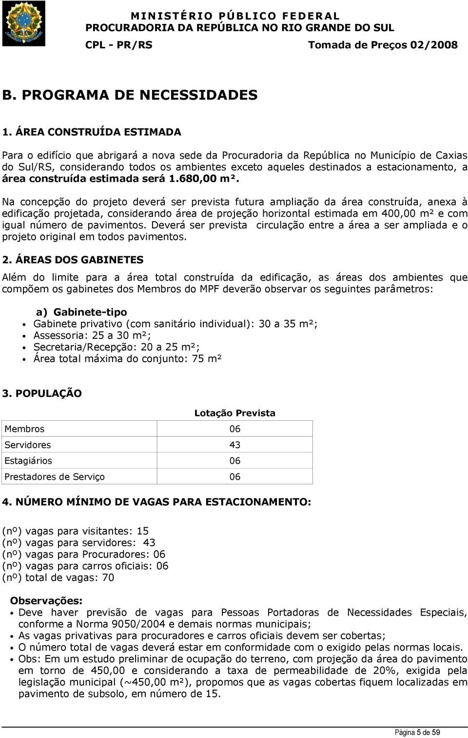 estacionamento, a área construída estimada será 1.680,00 m².