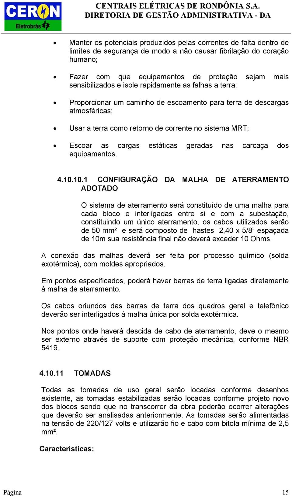 cargas estáticas geradas nas carcaça dos equipamentos. 4.10.