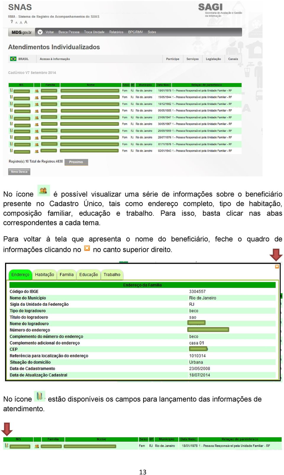 Para isso, basta clicar nas abas correspondentes a cada tema.