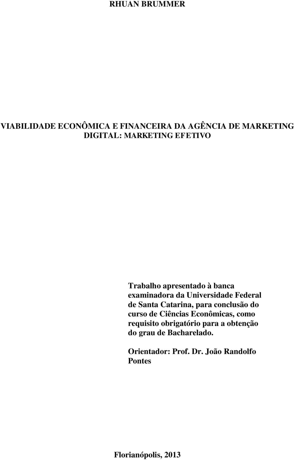 Santa Catarina, para conclusão do curso de Ciências Econômicas, como requisito obrigatório