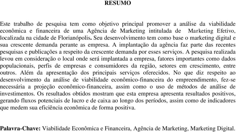 A implantação da agência faz parte das recentes pesquisas e publicações a respeito da crescente demanda por esses serviços.