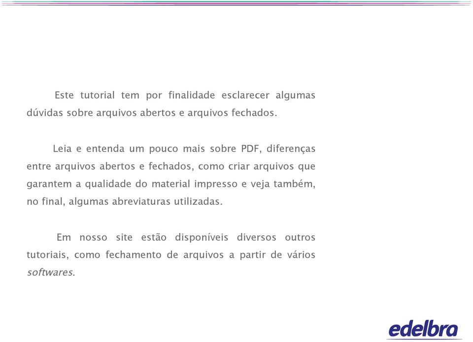 que garantem a qualidade do material impresso e veja também, no final, algumas abreviaturas utilizadas.