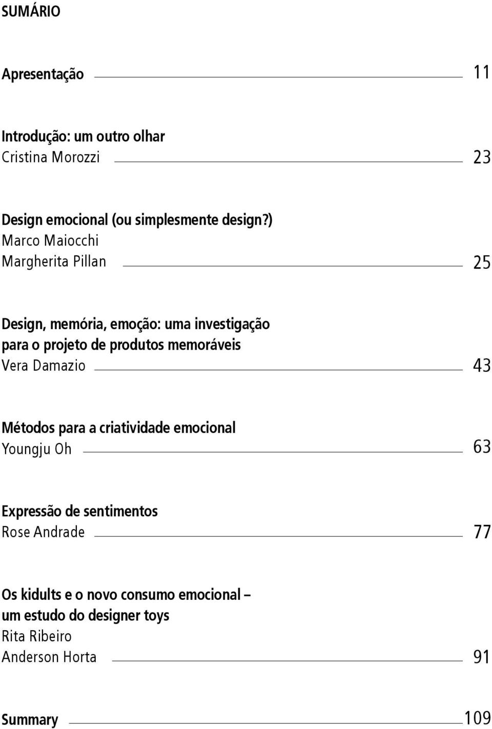 memoráveis Vera Damazio 43 Métodos para a criatividade emocional Youngju Oh 63 Expressão de sentimentos Rose