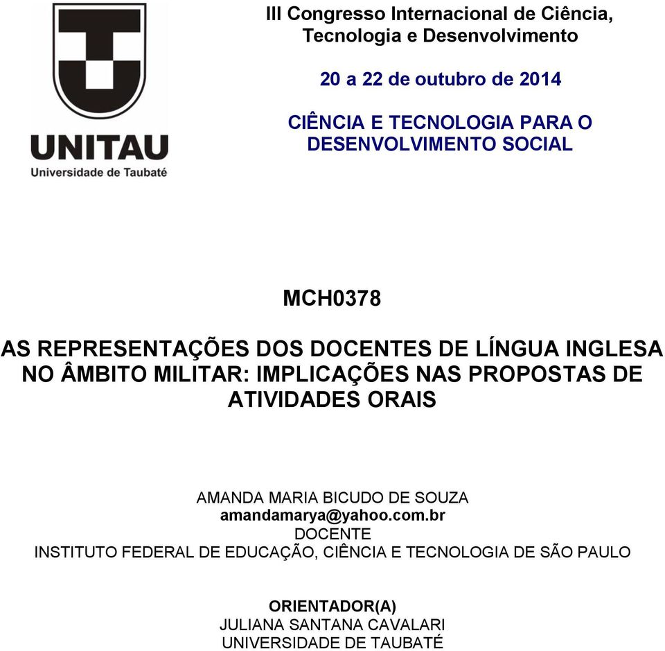 MILITAR: IMPLICAÇÕES NAS PROPOSTAS DE ATIVIDADES ORAIS AMANDA MARIA BICUDO DE SOUZA amandamarya@yahoo.com.