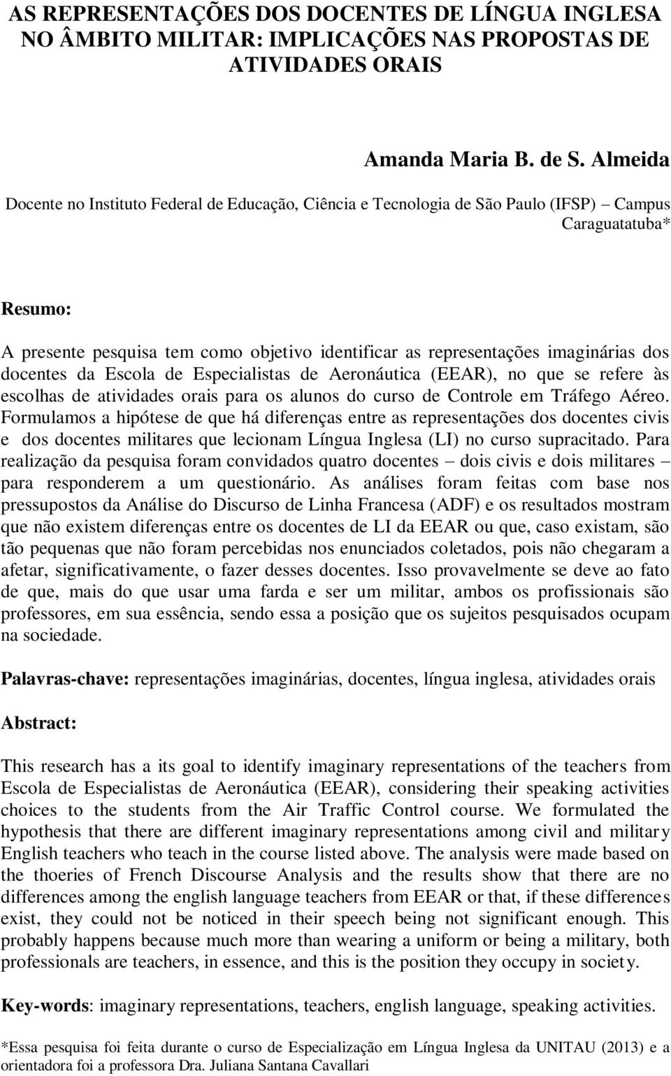 imaginárias dos docentes da Escola de Especialistas de Aeronáutica (EEAR), no que se refere às escolhas de atividades orais para os alunos do curso de Controle em Tráfego Aéreo.