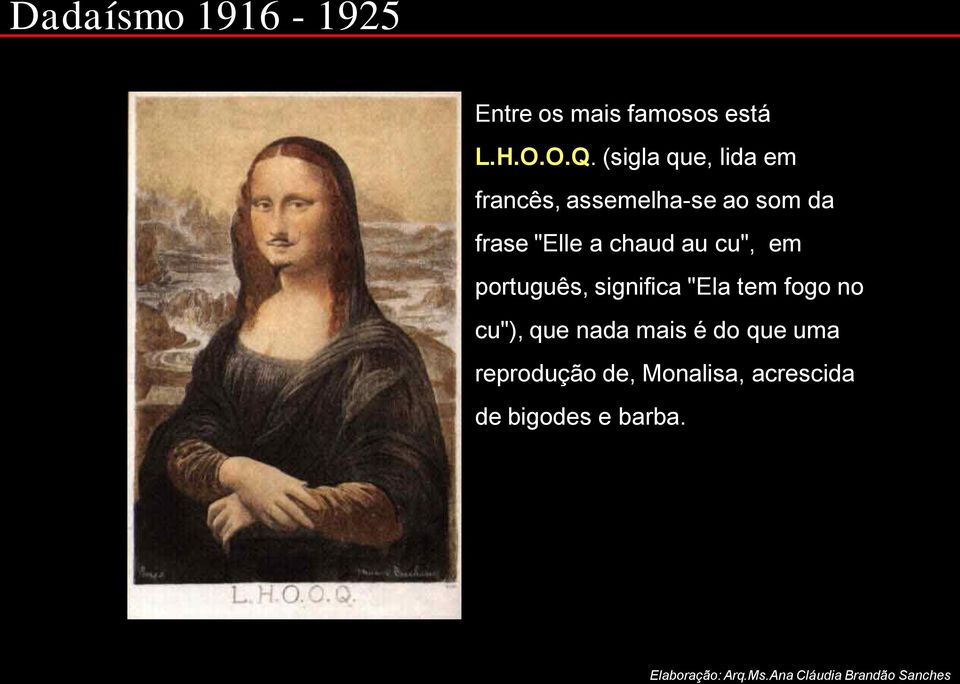 "Elle a chaud au cu", em português, significa "Ela tem fogo