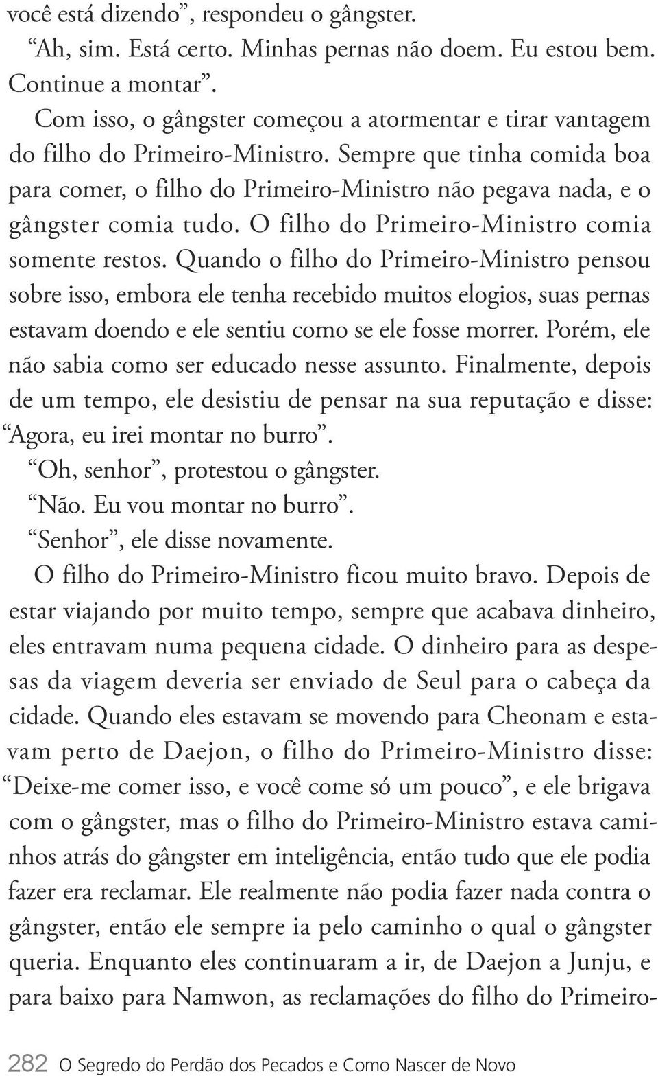 O filho do Primeiro-Ministro comia somente restos.