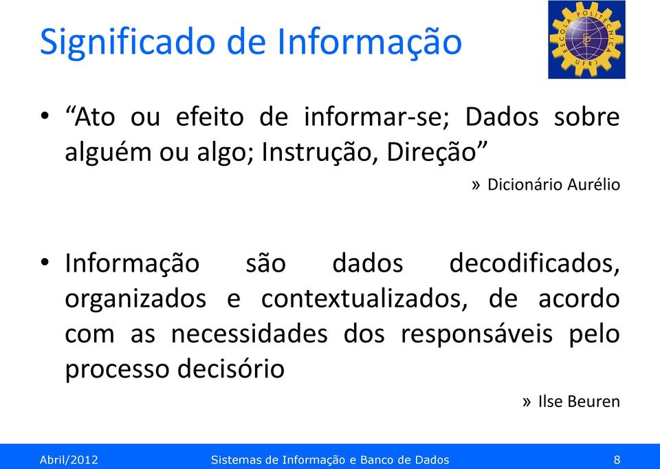 organizados e contextualizados, de acordo com as necessidades dos responsáveis