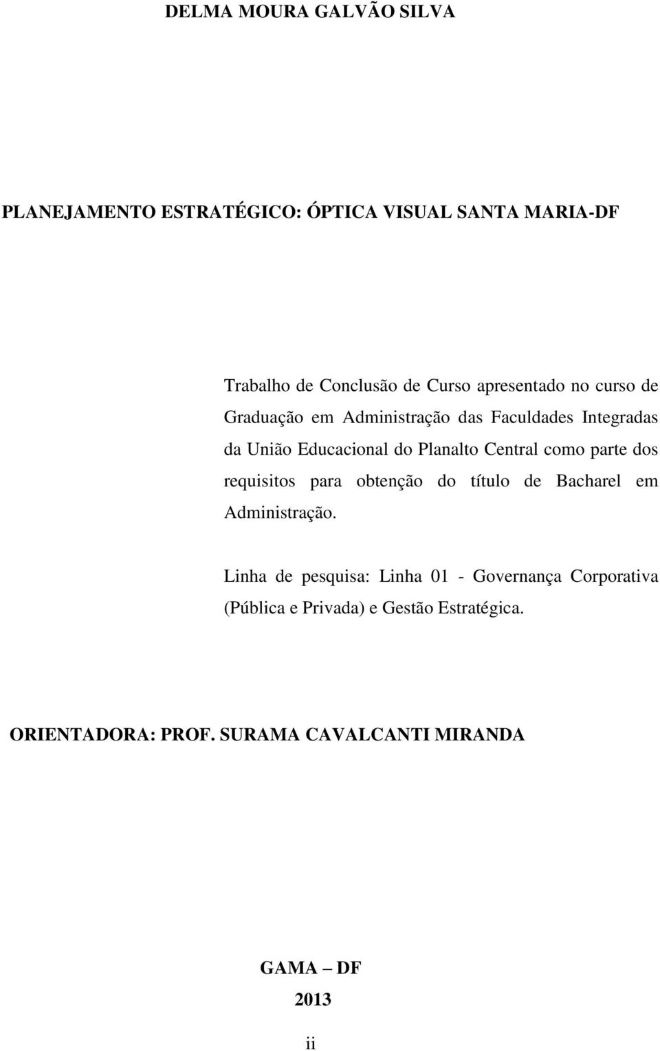 Central como parte dos requisitos para obtenção do título de Bacharel em Administração.