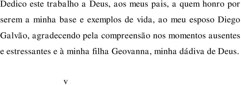 Galvão, agradecendo pela compreensão nos momentos ausentes e