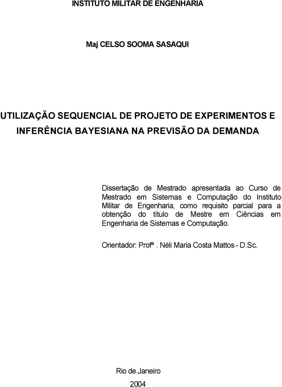 e Computação do Instituto Militar de Engenharia, como requisito parcial para a obtenção do título de Mestre em