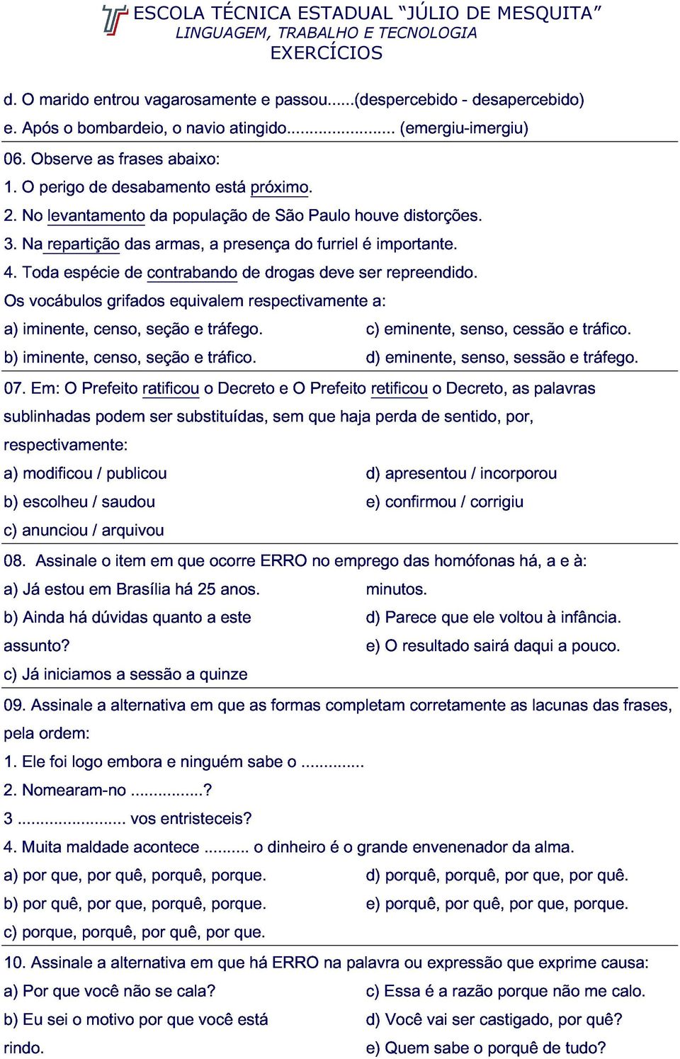 Toda Na No repartição levantamento espécie das de contrabando da armas, população a presença de de drogas São do Paulo furriel deve houve ser é importante. repreendido. distorções.