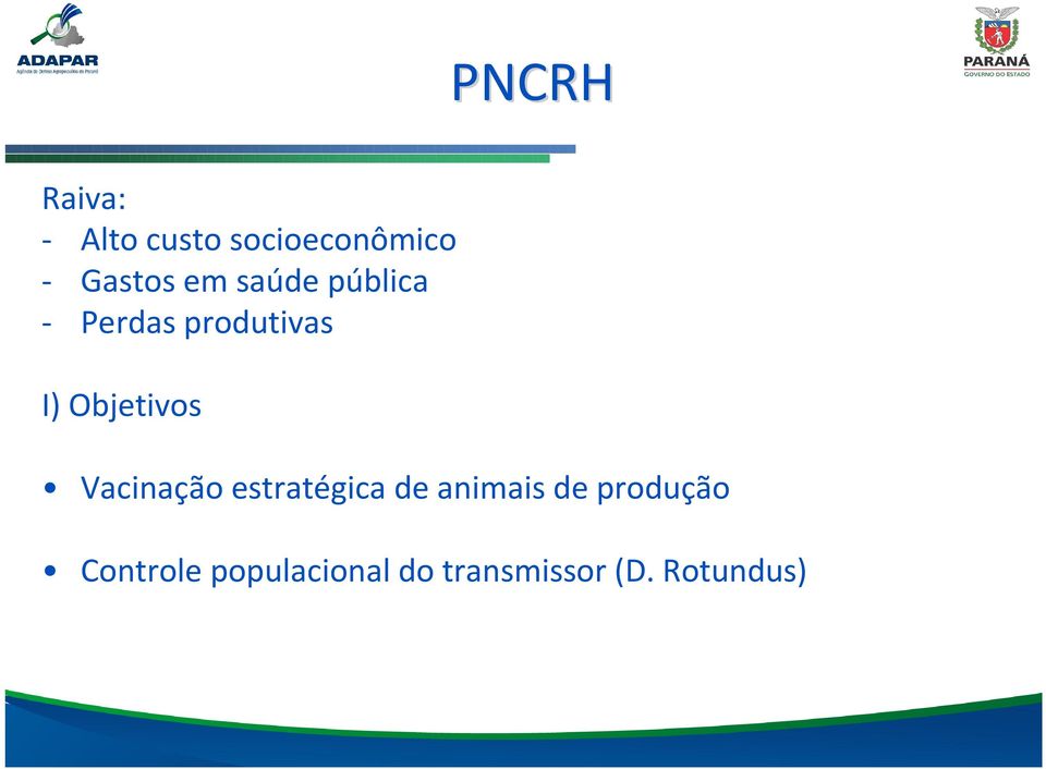 Objetivos Vacinação estratégica de animais de