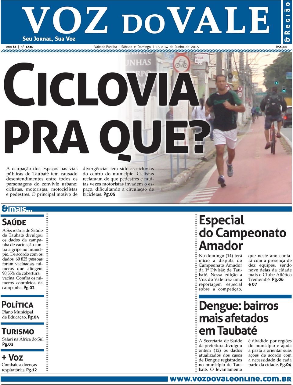 O principal motivo de divergências tem sido as ciclovias do centro do município.