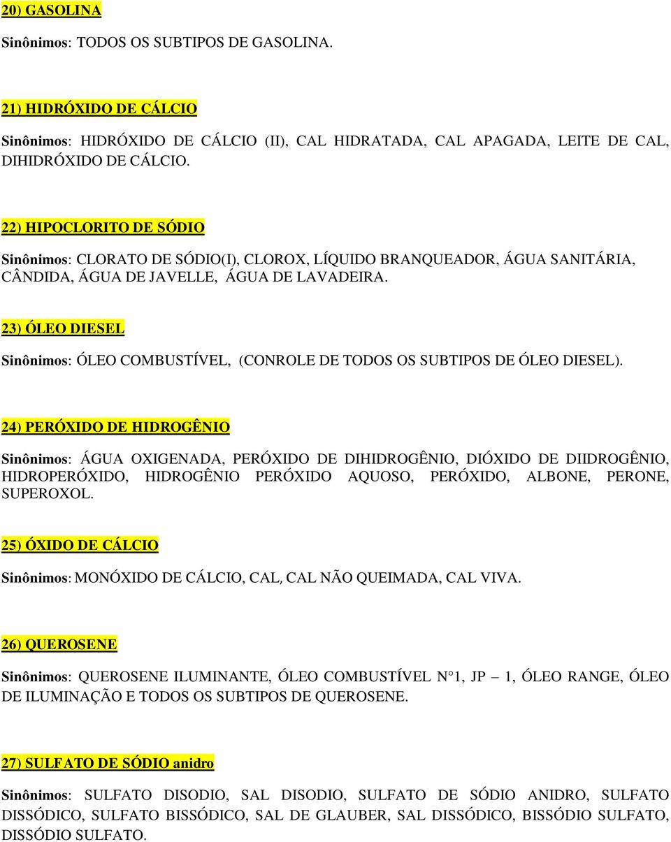 23) ÓLEO DIESEL ÓLEO COMBUSTÍVEL, (CONROLE DE TODOS OS SUBTIPOS DE ÓLEO DIESEL).