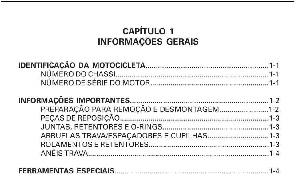 ..1-2 PREPARAÇÃO PARA REMOÇÃO E DESMONTAGEM...1-2 PEÇAS DE REPOSIÇÃO.