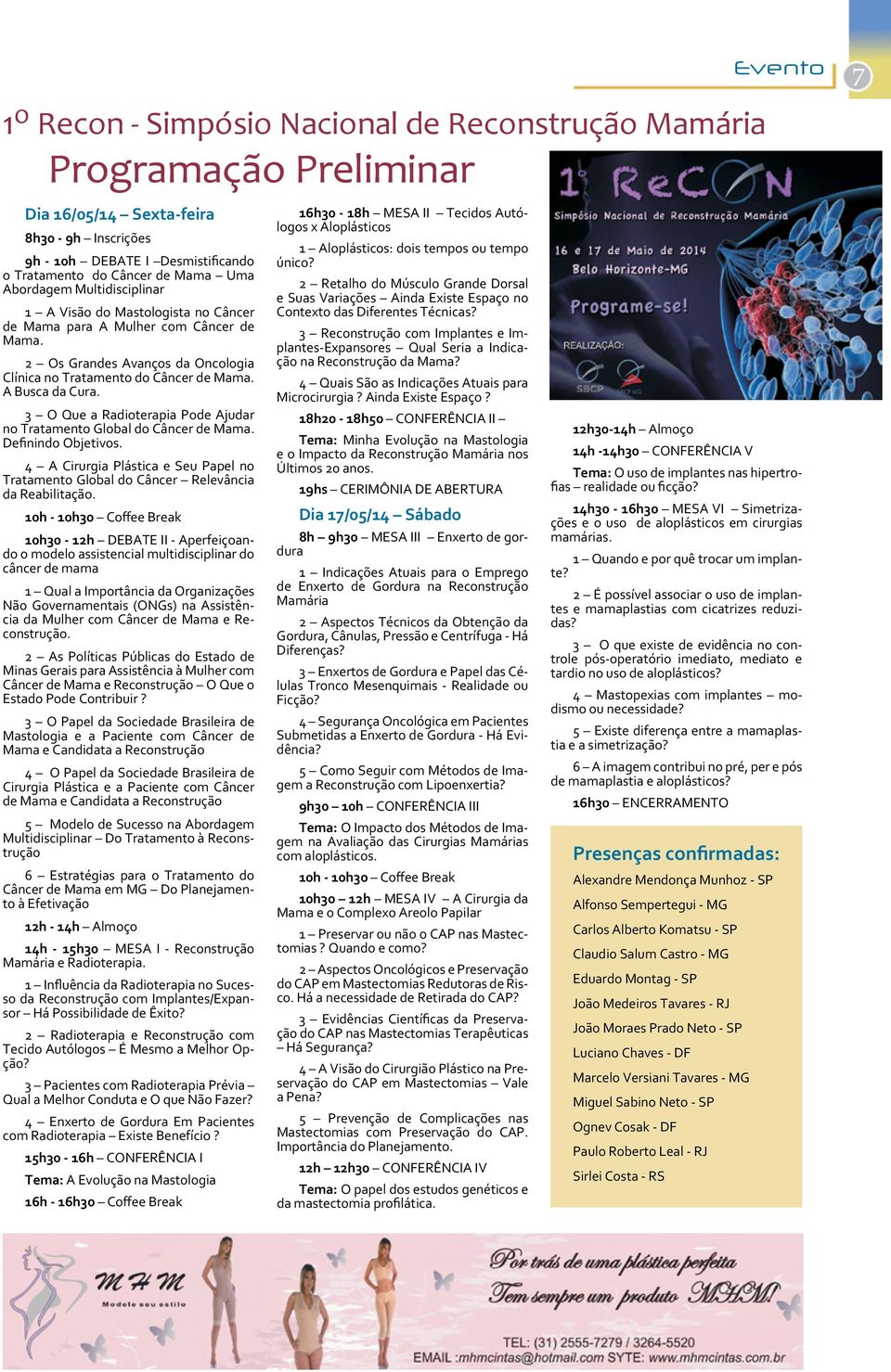 3 O Que a Radioterapia Pode Ajudar no Tratamento Global do Câncer de Mama. Definindo Objetivos. 4 A Cirurgia Plástica e Seu Papel no Tratamento Global do Câncer Relevância da Reabilitação.