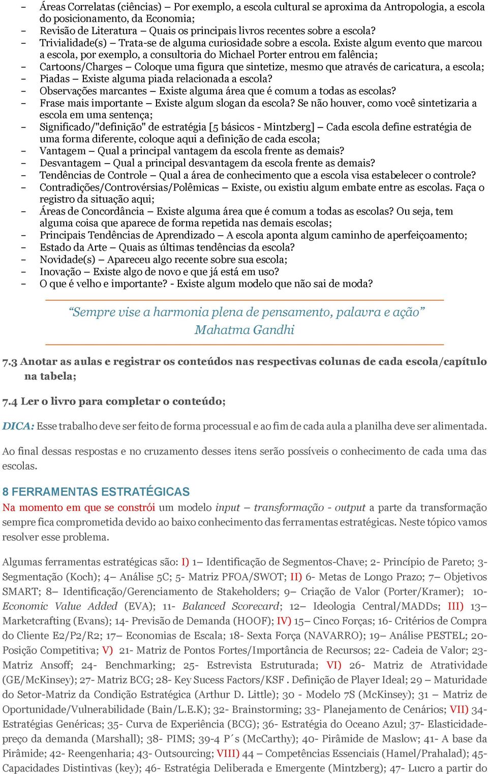 Existe algum evento que marcou a escola, por exemplo, a consultoria do Michael Porter entrou em falência; Cartoons/Charges Coloque uma figura que sintetize, mesmo que através de caricatura, a escola;