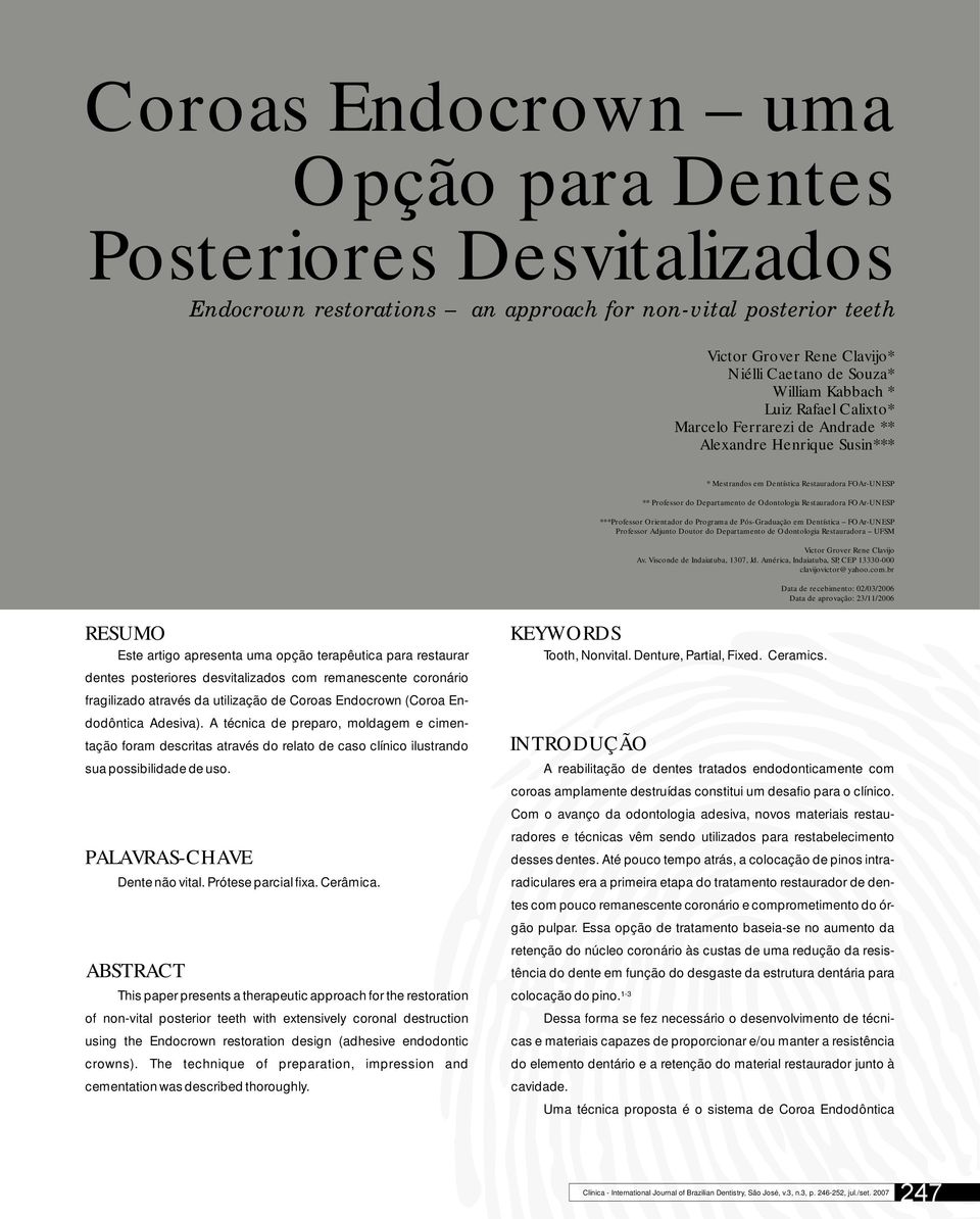 FOAr-UNESP ***Professor Orientador do Programa de Pós-Graduação em Dentística FOAr-UNESP Professor Adjunto Doutor do Departamento de Odontologia Restauradora UFSM Victor Grover Rene Clavijo Av.