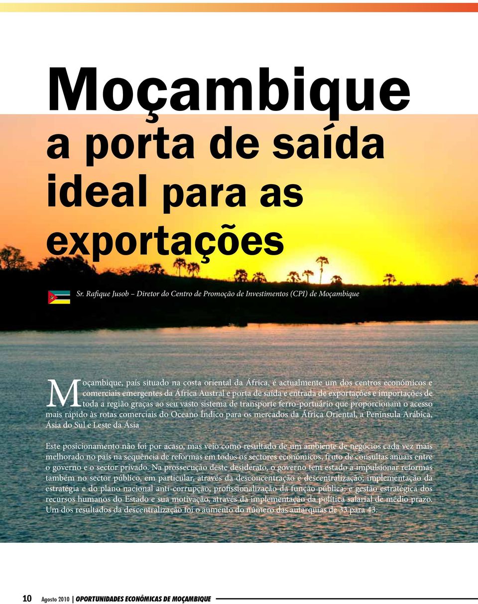 da África Austral e porta de saída e entrada de exportações e importações de toda a região graças ao seu vasto sistema de transporte ferro-portuário que proporcionam o acesso mais rápido às rotas