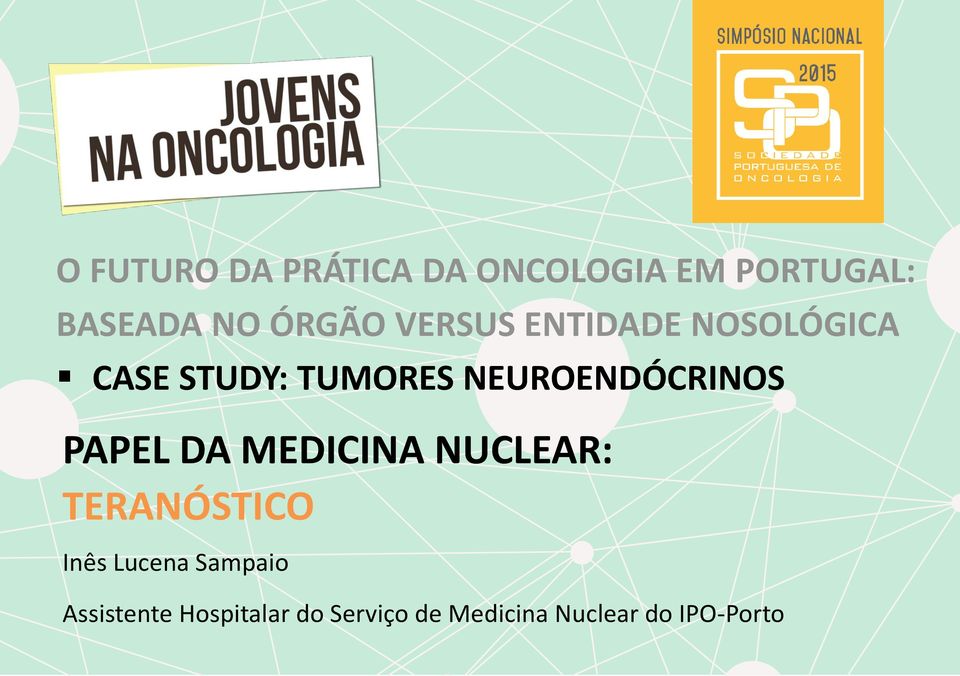 PAPEL DA MEDICINA NUCLEAR: TERANÓSTICO Inês Lucena Sampaio