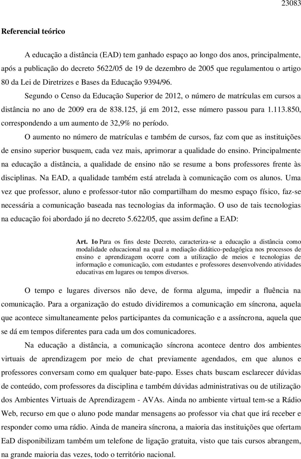 125, já em 2012, esse número passou para 1.113.850, correspondendo a um aumento de 32,9% no período.