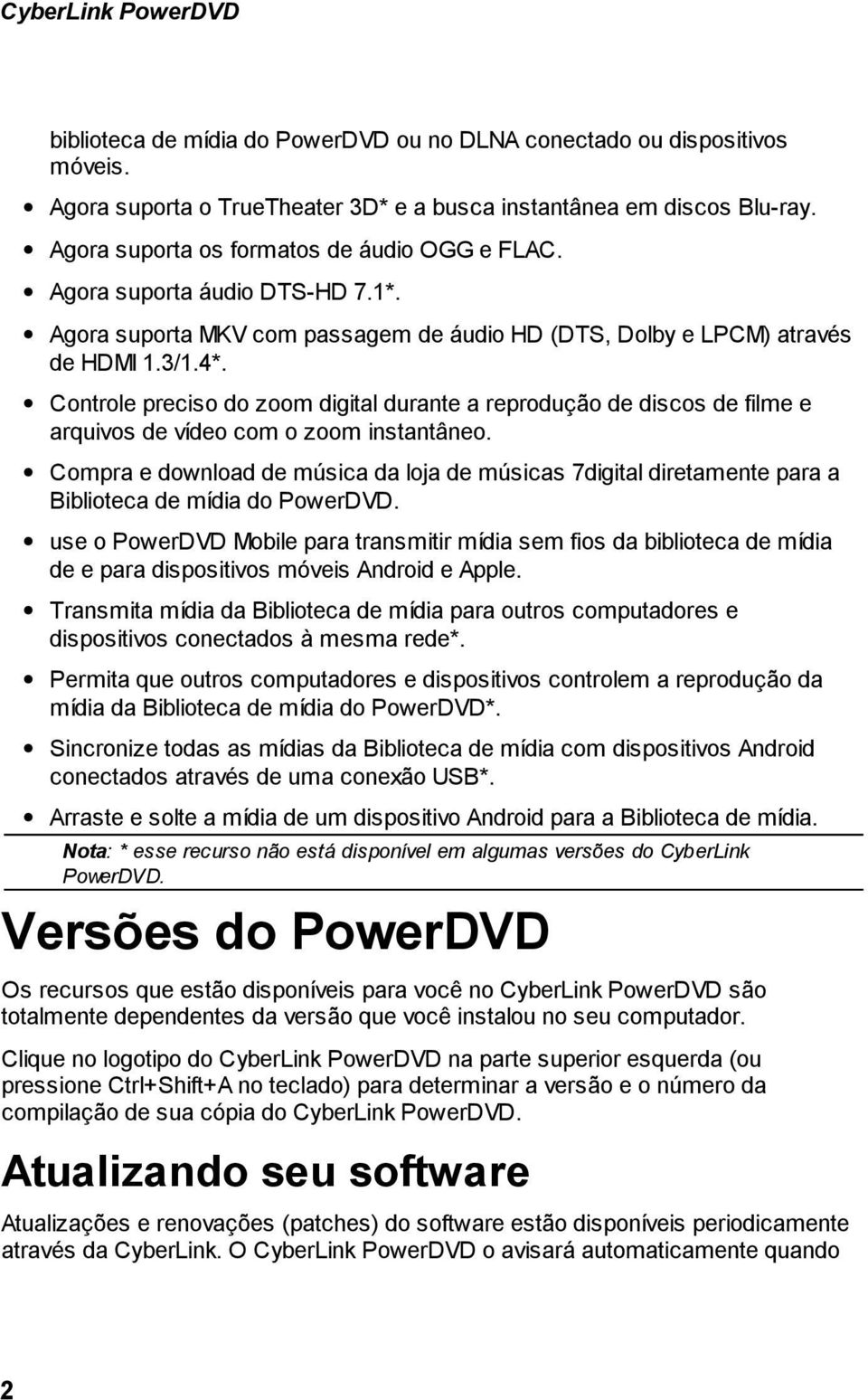 Controle preciso do zoom digital durante a reprodução de discos de filme e arquivos de vídeo com o zoom instantâneo.