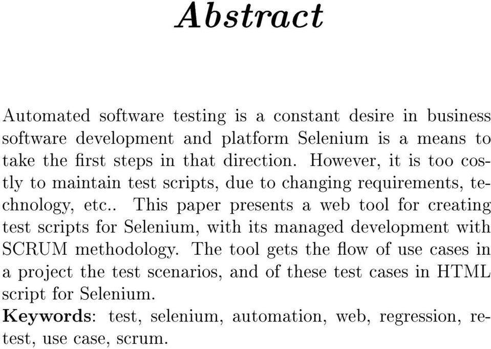 . This paper presents a web tool for creating test scripts for Selenium, with its managed development with SCRUM methodology.