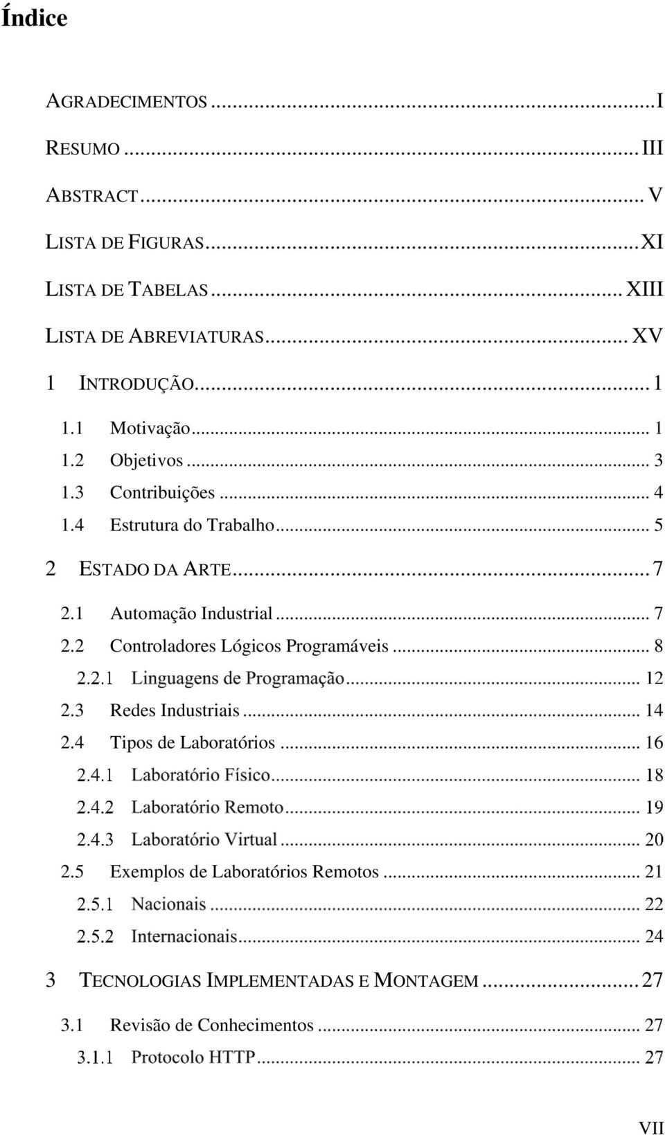 .. 7 2.1 Automação Industrial... 7 2.2 Controladores Lógicos Programáveis... 8 2.3 Redes Industriais... 14 2.