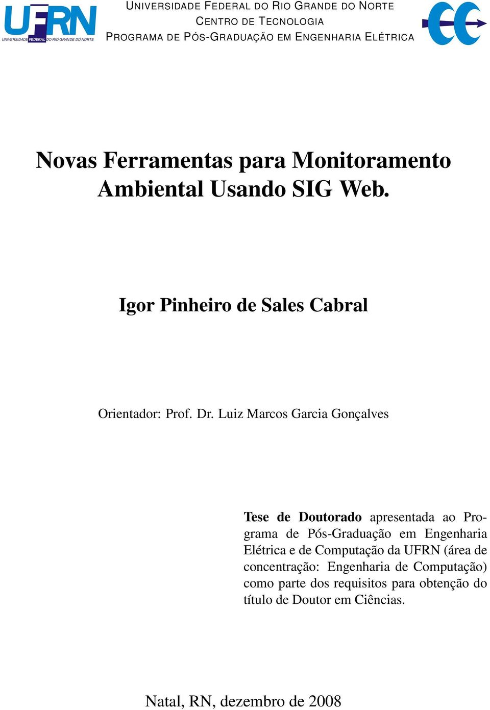 Luiz Marcos Garcia Gonçalves Tese de Doutorado apresentada ao Programa de Pós-Graduação em Engenharia Elétrica e de Computação da UFRN