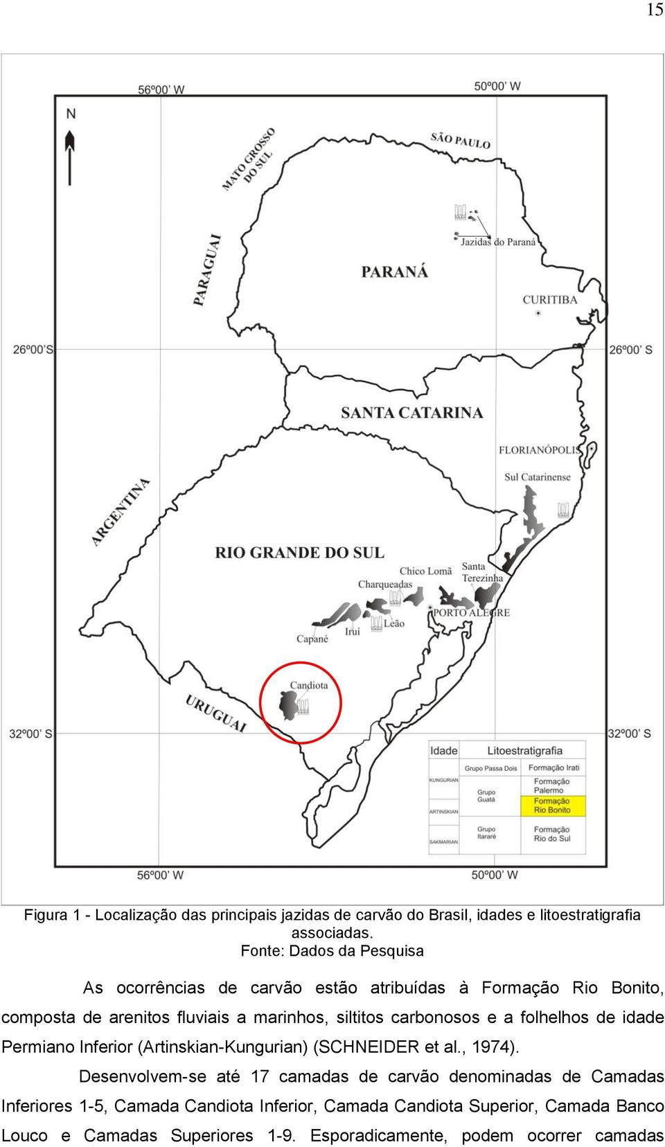 carbonosos e a folhelhos de idade Permiano Inferior (Artinskian-Kungurian) (SCHNEIDER et al., 1974).