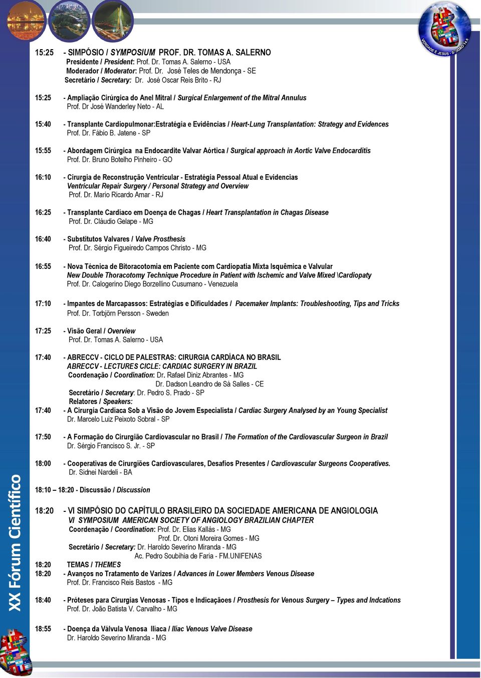 Dr José Wanderley Neto - AL 15:40 - Transplante Cardiopulmonar:Estratégia e Evidências / Heart-Lung Transplantation: Strategy and Evidences Prof. Dr. Fábio B.