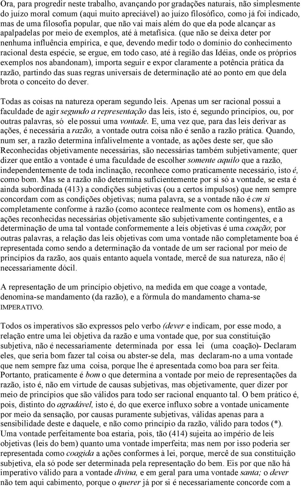 (que não se deixa deter por nenhuma influência empírica, e que, devendo medir todo o domínio do conhecimento racional desta espécie, se ergue, em todo caso, até à região das Idéias, onde os próprios