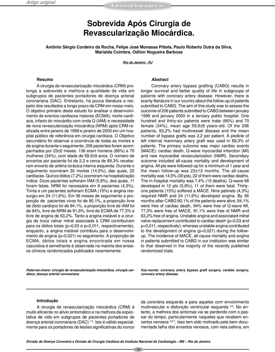 miocárdica (CRM) prolonga a sobrevida e melhora a qualidade de vida em subgrupos de pacientes portadores de doença arterial coronariana (DAC).