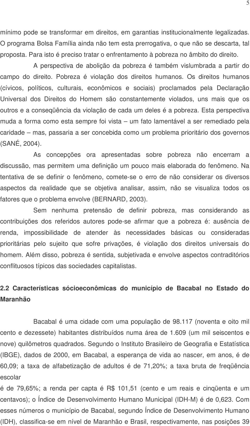 Pobreza é violação dos direitos humanos.